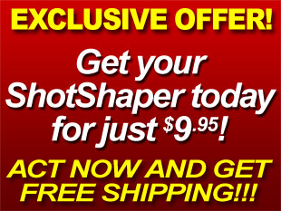 Get Your ShotShaper today for just $14.95